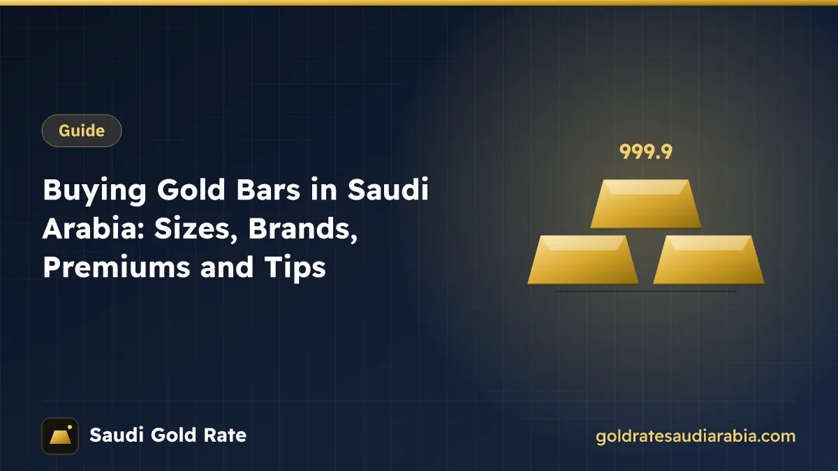 Buying Gold Bars in Saudi Arabia: Sizes, Brands, Premiums and Tips