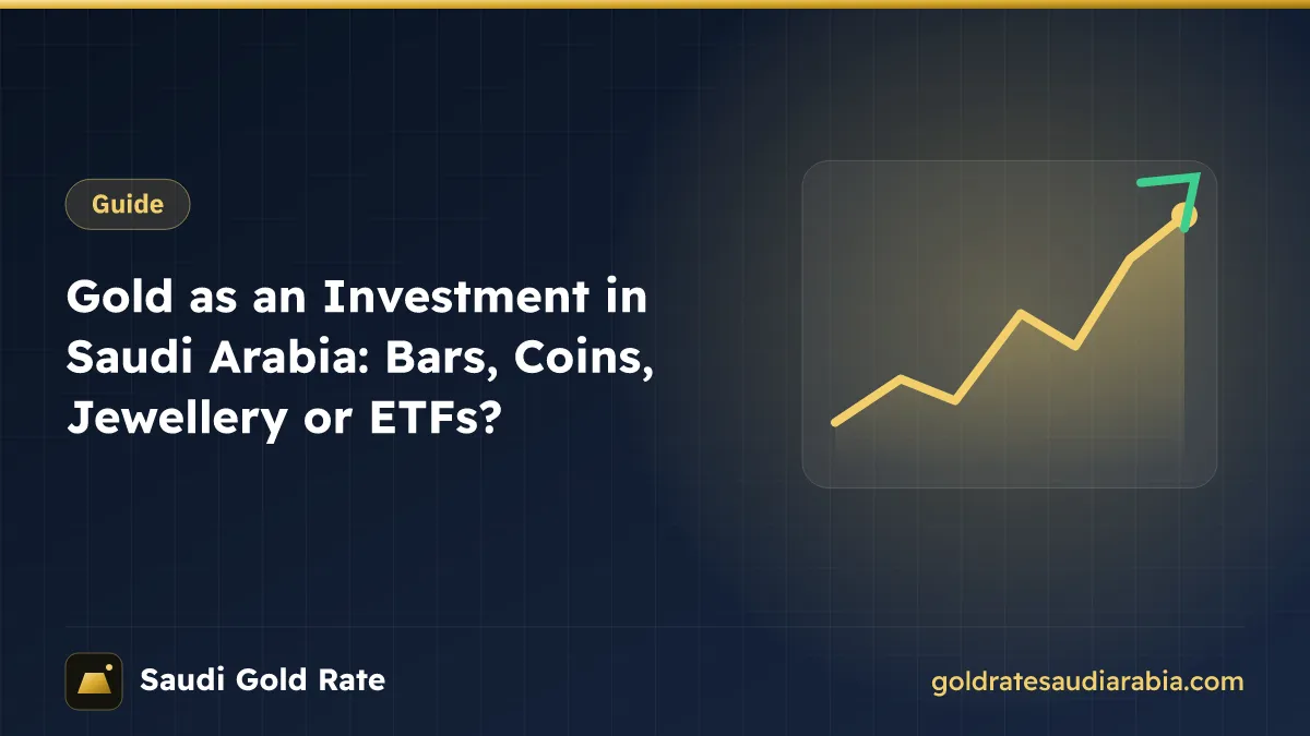 Gold as an Investment in Saudi Arabia: Bars, Coins, Jewellery or ETFs?