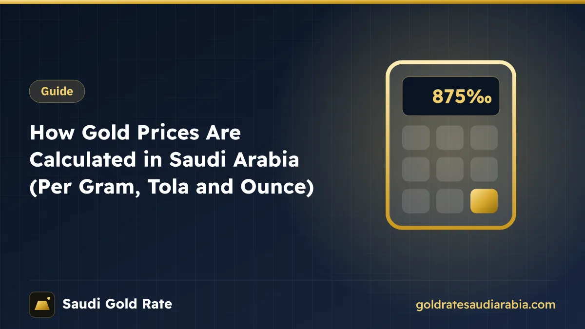 How Gold Prices Are Calculated in Saudi Arabia (Per Gram, Tola and Ounce)